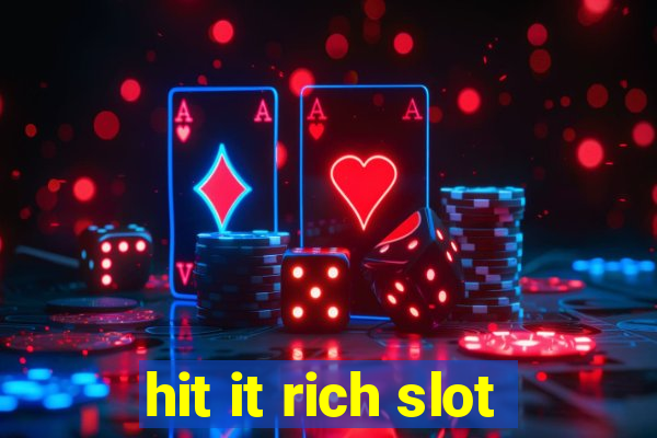 hit it rich slot